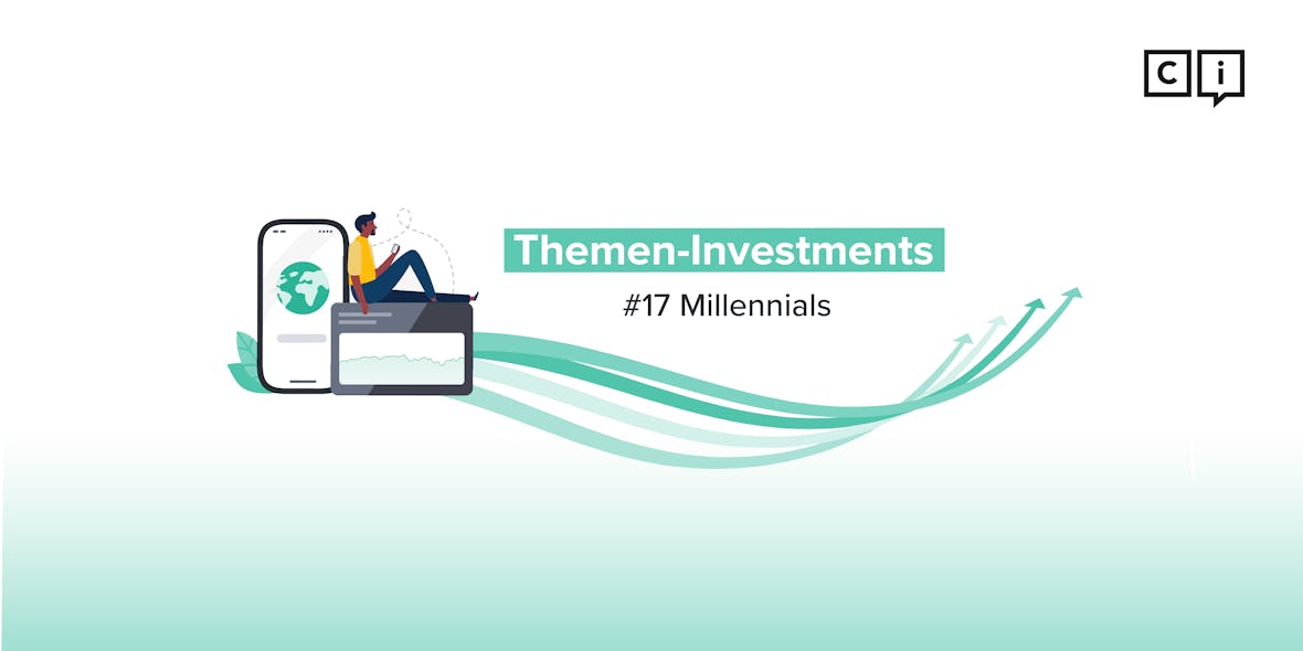 Investieren in Themen #17: Den Millennials auf der Spur